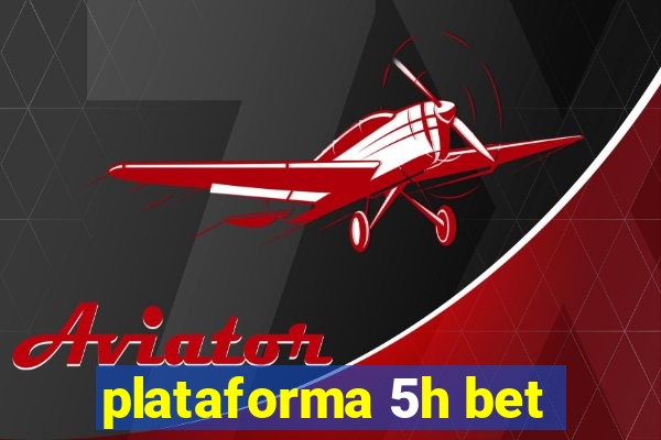 plataforma 5h bet